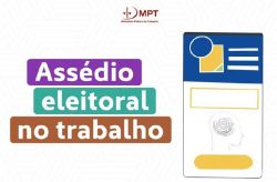 Centrais Sindicais e MPT lançam campanha contra assédio eleitoral 