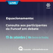 Consulta com os participantes sobre proposta de equacionamento da Funcef é tema de live da Fenae