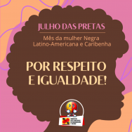 Julho das Pretas: mês celebra resistência e luta das mulheres negras no Brasil