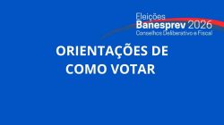 Começou a eleição do Banesprev! Veja o passo a passo para acessar o sistema e vote já!
